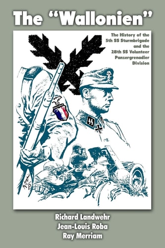 The " Wallonien" The History of the 5th SS Sturmbrigade and the 28th SS Volunteer Panzergrenadier Division