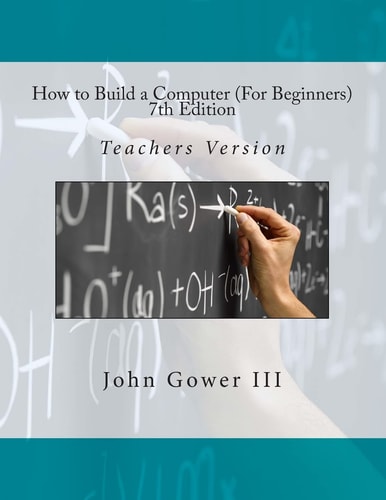 How to Build a Computer (For Beginners) 7th Edition Teachers Version