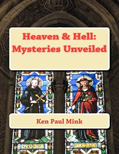 Heaven & Hell Mysteries Unveiled