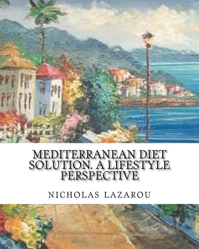 Mediterranean Diet Solution a Lifestyle Perspective