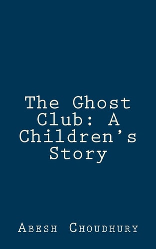 The Ghost Club A Children's Story