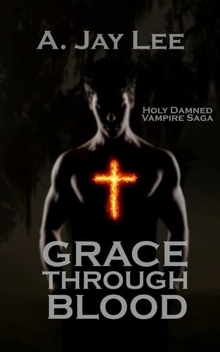 Grace Through Blood A Holy Damned Novel