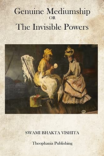 Genuine Mediumship Or the Invisible Powers