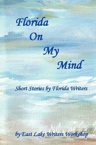 Florida on My Mind Short Stories by Florida Writers