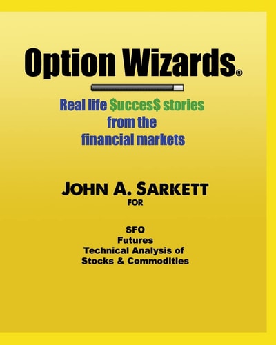 Option Wizards Real Life Success Stories from the Financial Markets