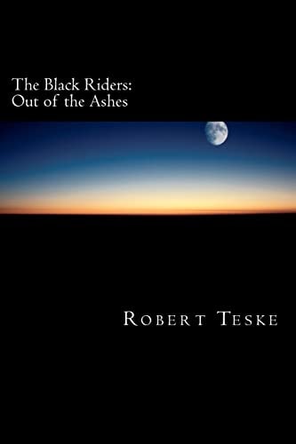 The Black Riders Out of the Ashes