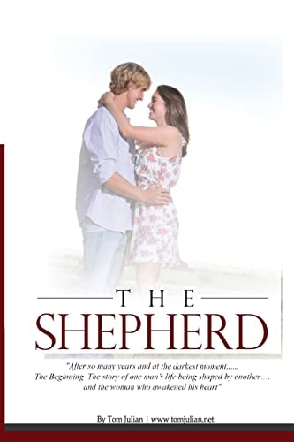 The Shepherd The Story of One Man Being Shaped by Another and Through It Finds Redemption and Love