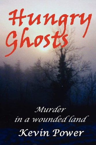 Hungry Ghosts Murder and Mystery in a Wounded Land