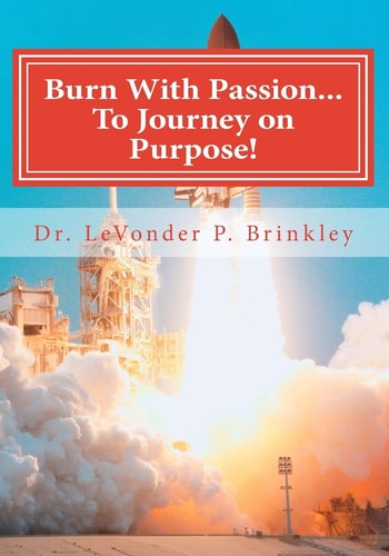 Burn with Passion...To Journey On Purpose Heal Your Life!