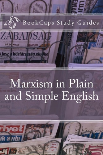 Marxism in Plain and Simple English The Theory of Marxism in a Way Anyone Can Understand