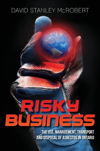 Risky Business The Use, Management, Transport and Disposal of Asbestos in Ontario