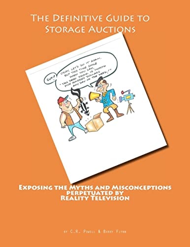 The Definitive Guide to Storage Auctions Exposing the Myths and Misconceptions Perpetuated by Reality Television