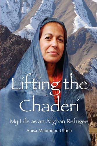 Lifting the Chaderi My Life as an Afghan Refugee