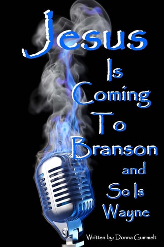 Jesus Is Coming to Branson and So Is Wayne Memoirs of My Entertainment Life with Dondino