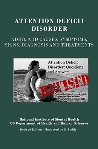 Attention Deficit Disorder Adhd, Add Causes, Symptoms, Signs, Diagnosis and Treatments - Revised Edition - Illustrated by S. Smith