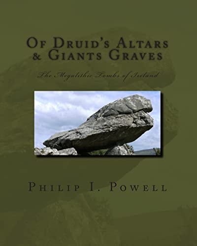 Of Druid's Altars and Giants Graves The Megalithic Tombs of Ireland