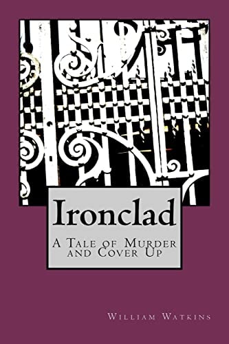 Ironclad A Tale of Murder and Cover Up