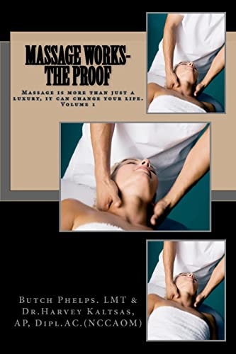 Massage Works - the Proof A Compendium of 150 Peer Reviewed Research Studies on the Treatment of 80 Ailments