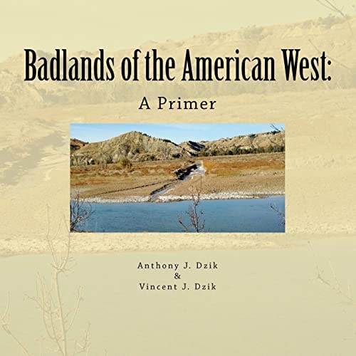 Badlands of the American West A Primer