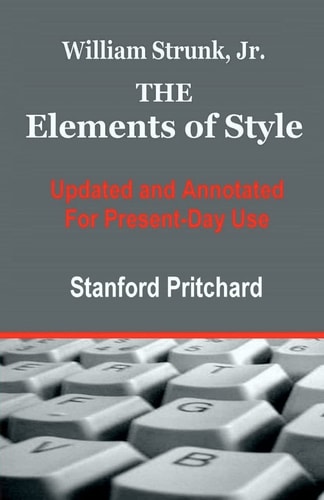The Elements of Style Updated and Annotated for Present-Day Use