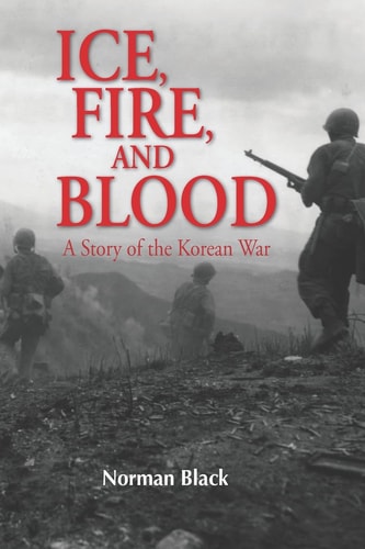 Ice, Fire, and Blood A Novel of the Korean War