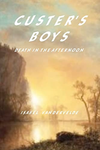 Custer's Boys Death in the Afternoon