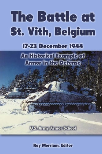 The Battle at St. Vith, Belgium, 17-23 December 1944 An Historical Example of Armor in the Defense