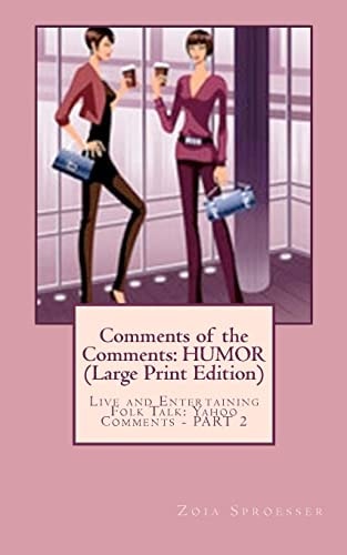 Comments of the Comments HUMOR (Large Print Edition): Live and Entertaining Folk Talk: Yahoo Comments - PART 2