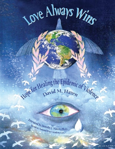 Love Always Wins Hope for Healing the Epidemic of Violence