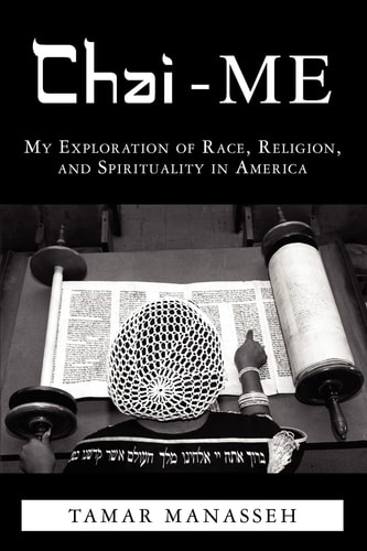 Chai-ME My Exploration of Race, Religion, and Spirituality in America.