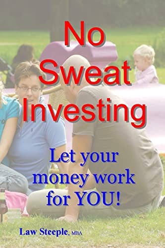 No Sweat Investing Let Your Money Work for YOU!