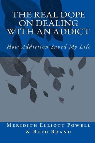 The Real Dope on Dealing with an Addict How Addiction Saved My Life