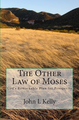 The Other Law of Moses God's Remarkable Plan for Prosperity