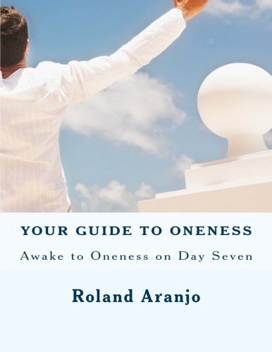 Your Guide to Oneness Awake to Oneness on Day Seven