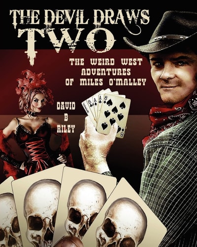 The Devil Draws Two The Weird Western Adventures of Miles O'Malley