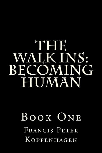 The Walk Ins; Becoming Human
