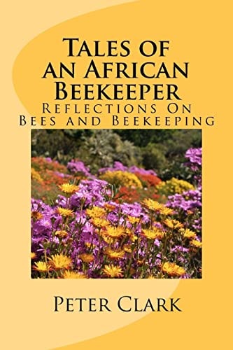 Tales of an African Beekeeper Reflections on Bees and Beekeeping