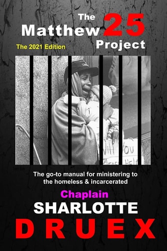 The Matthew 25 Project The Go-To Manual on Ministering to the Homeless and Incarcerated