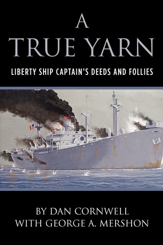 A True Yarn Liberty Ship Captain's Deeds and Follies