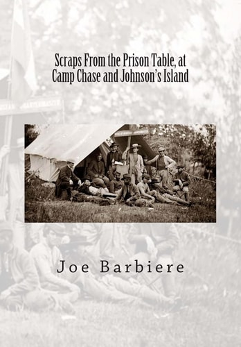 Scraps From the Prison Table, at Camp Chase and Johnson's Island