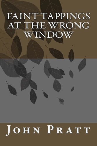 Faint Tappings at the Wrong Window
