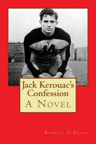 Jack Kerouac's Confession A Novel