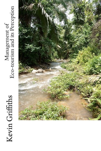 Management of Eco-tourism and Its Perception A Case Study of Belize