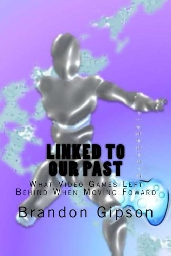 Linked To Our Past What Video Games Left Behind When Moving Foward