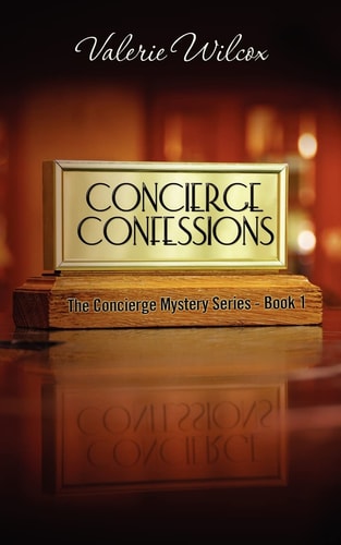 Concierge Confessions First Novel in the Concierge Mystery Series