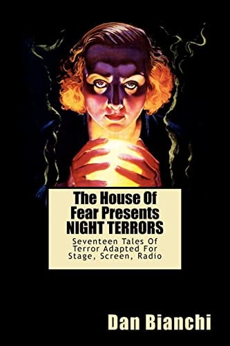 The House Of Fear Presents NIGHT TERRORS Seventeen Tales Of Terror Adapted For Stage, Screen, Radio