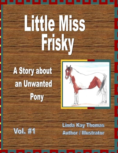 Little Miss Frisky A Story About An Unwanted Pony