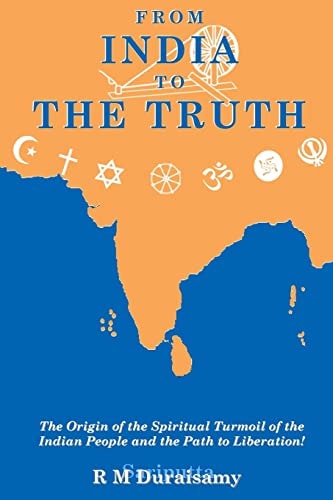 From India to The Truth The Origin of the Spiritual Turmoil of the Indian People and the Path to Liberation!