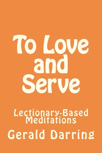 To Love and Serve Lectionary-Based Meditations