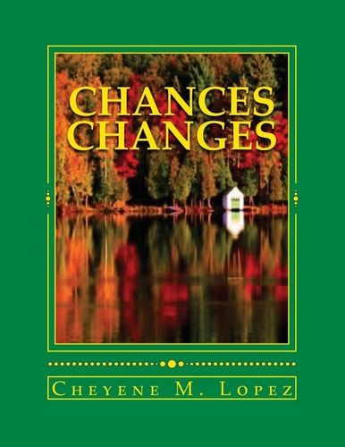 Chances Changes Poetry, Humor, Nature, Faith In God, Short Stories